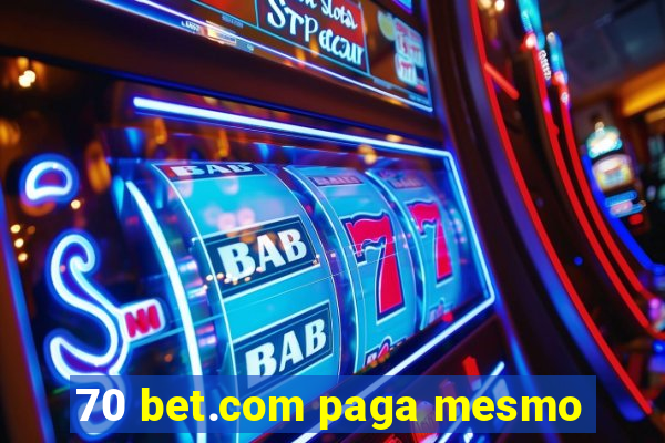 70 bet.com paga mesmo